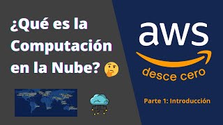 ¿Qué es la Computación en la Nube  AWS desde cero  Parte 1 Introducción [upl. by Sekofski]