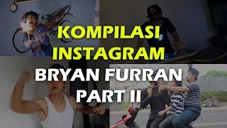 Kompilasi Instagram Bryan Furran Part 2 [upl. by Alil]