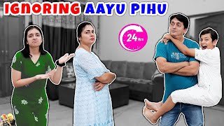 IGNORING AAYU PIHU for 24 Hours  Family Comedy Challenge  Aayu and Pihu Show [upl. by Latoniah]