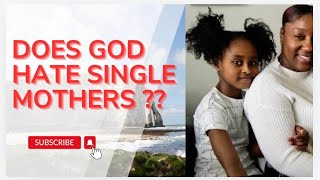 DOES GOD HATE SINGLE MOTHERS 👩 👩‍🍼 [upl. by Meid]