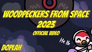 Doplah  Woodpeckers From Space 2023 Official Music Video [upl. by Bilbe]