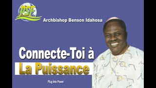 COMMENT SE CONNECTER A LA PUISSANCE DE DIEU  ARCHBISHOP BENSON IDAHOSA EN FRANCAISANGLAIS [upl. by Nowell568]