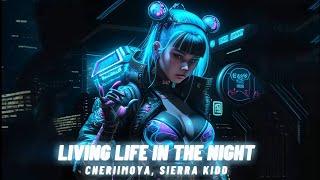 Cheriimoya  LIVING LIFE IN THE NIGHT Ft Sierra Kidd No Copyright [upl. by Mignon754]