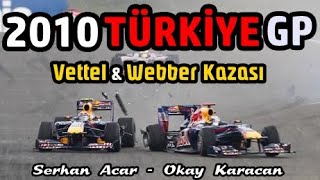 Vettel Webber Kazası 2010 Türkiye İstanbul Park GP I OKAY KARACAN ve SERHAN ACAR ANLATIMIYLA [upl. by Kendyl31]