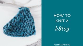 How to Knit Three Together K3TOG [upl. by Greenstein443]