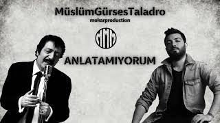 Taladro ft Müslüm Gürses  Anlatamıyorum [upl. by Llerat]