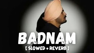 BADNAM SONG  SLOWED  REVERB  SIDHU MOOSE WALA [upl. by Warde]