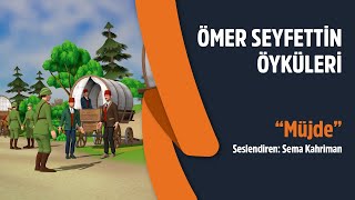 Ömer Seyfettin Öyküleri  Müjde [upl. by Leveridge]