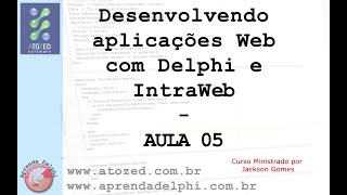 Desenvolvendo aplicações Web com IntraWeb  Delphi  Aula 05 [upl. by Esinyt]