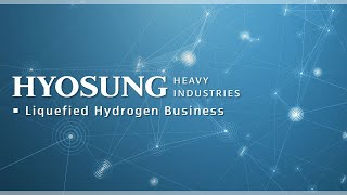 Hyosung Heavy Industries Liquid Hydrogen Business [upl. by Sharona]