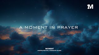 A MOMENT IN PRAYER  Instrumental Soaking Worship 1MOMENT [upl. by Anilat]