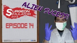 Lets Play Surgeon Simulator 2013  Episode 14 Alien Success Encore Episode 6 [upl. by Geoffrey73]