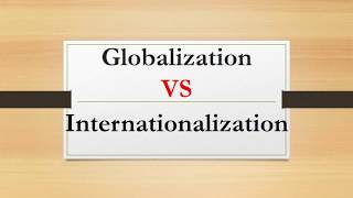 Difference between Globalization and Internationalization [upl. by Dorraj452]