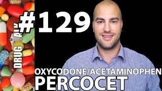 PERCOCET OXYCODONEACETAMINOPHEN  PHARMACIST REVIEW  129 [upl. by Hibbs95]