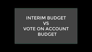 Interim Budget Vs Vote on Account Budget [upl. by Angelo]