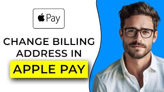 How To Change Billing Address In Apple Pay [upl. by Aicenod282]