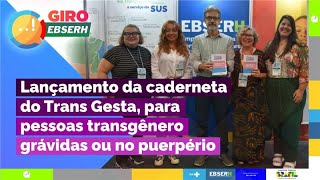 Giro Ebserh Lançamento da caderneta do TransGesta para pessoas transgênero grávidas ou no puerpério [upl. by Rolando]