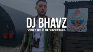 Flames x Booter Bee  Susana Remix  DJ Bhavz [upl. by Dagnah]