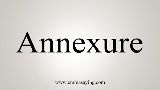 How To Say Annexure [upl. by Harbison139]