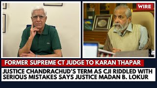 Justice Chandrachud’s Term as CJI Riddled With Serious Mistakes Says Justice Madan B Lokur [upl. by Nodroj]