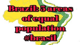 Brazil 5 areas of equal population brasil  brasil [upl. by Ikkiv]