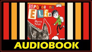 SPOSÓB NA ELFA Audiobook MP3  M Pałasz Posłuchaj lektury za darmo i pobierz całość [upl. by Kaslik657]