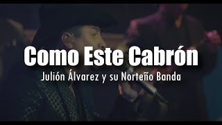 LETRA Julión Álvarez  Como Este Cabrón [upl. by Yluj]