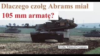 Dlaczego czołg Abrams miał 105 mm armatę [upl. by Rosina940]