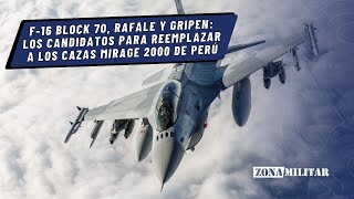 F16 Block 70 Rafale y Gripen los candidatos para reemplazar a los cazas Mirage 2000 de Perú [upl. by Infeld]