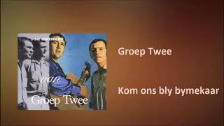 Groep Twee  Kom ons bly by mekaar [upl. by Ailati]