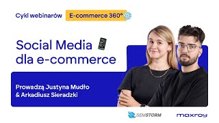 Cykl webinarów Ecommerce 360° Social media dla ecommerce [upl. by Braden]