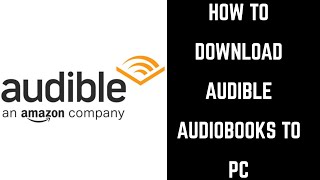 How to Download Audible Books to PC [upl. by Laehctim]