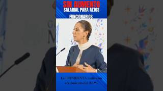 No tendrán AUMENTOS SALARIALES para altos funcionarios del gobierno mexico claudiasheinbaum [upl. by Edelstein563]