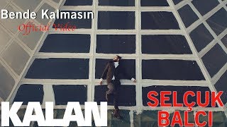 Selçuk Balcı  Bende Kalmasın  Official Music Video © 2018 Kalan Müzik [upl. by Krenn]