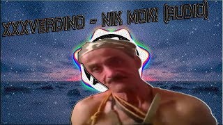 XXXVERDINO  nik mok Audio [upl. by Johnny]