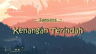 Kenangan Terindah  Samsons Lirik Video [upl. by Torbart859]