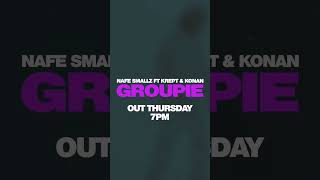 Groupie out Thursday 7pm NafeSmallz [upl. by Nwahsiek]