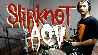 SLIPKNOT  AOV  Drum Cover [upl. by Eirrak]