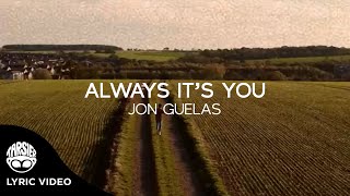 quotAlways Its Youquot  Jon Guelas Official Lyric Video [upl. by Edson105]