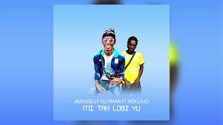 Maindelly OllyMan ft Mek Lajo  Mi Tah Lobi Yu Official Music [upl. by Ycram744]