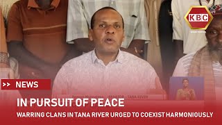 Warring clans in Tana River urged to coexist harmoniously [upl. by Eidlog]