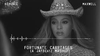 Beyonce amp Maxwell  Fortunate Carriages A JAYBeatz Mashup HVLM [upl. by Yrffej]