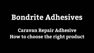 Bondrite Adhesives  Caravan Repair Products [upl. by Sobmalarah]