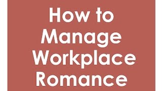 10 Tips for Managing Workplace Romance  hrsimplecom [upl. by Kristos308]