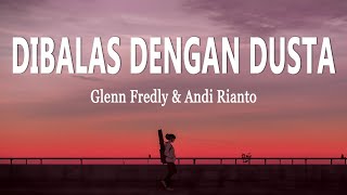 Glenn Fredly amp Andi Rianto  Dibalas Dengan Dusta Lirik Lagu [upl. by Ahsela184]