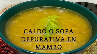 CALDO O SOPA DEPURATIVA EN MAMBO [upl. by Demp]