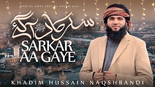 SARKAR AA GAYE  KHADIM HUSSAIN NAQSHBANDI  Rabi Ul Awal Special 2024  Official Video 4k [upl. by Edaw57]