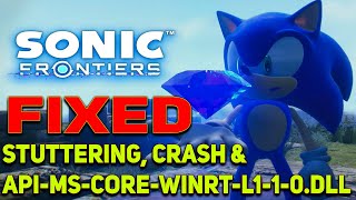 FIXED✅ CRASHSTUTTERING amp apimscorewinrtl110dll MISSING ERRORS IN SONIC FRONTIERS [upl. by Sandye]