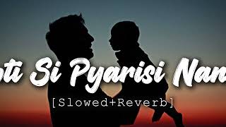 Choti Si Pyarisi Nanhisi Aai Koi Parri slowedreverb lofi song  Reverb World [upl. by Rednas]