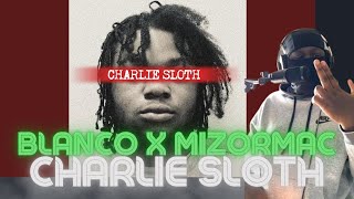 MIZORMAC IS BACK  Blanco x MizOrMac  Charlie Sloth REACTION [upl. by Dachi]